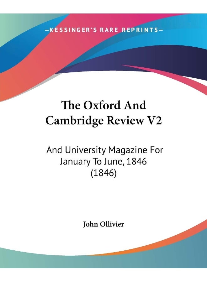 The Oxford And Cambridge Review V2: And University Magazine For January To June, 1846 (1846)