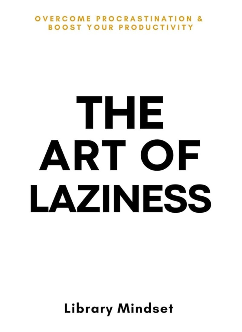 null - The Art of Laziness: Overcome Procrastination & Improve Your Productivity - Image 1