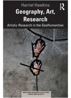 Geography, Art, Research : Artistic Research in the GeoHumanities 