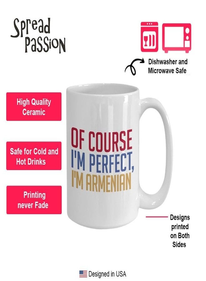 SpreadPassion Armenian Coffee Mug - Of course I'm perfect, I'm Armenian - Funny Tea Hot Cocoa Cup - Novelty Birthday Gift Idea - Image 3