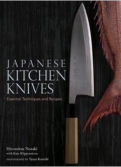 Japanese Kitchen Knives Essential Techniques And Recipes by Klippensteen, Kate Hardcover 