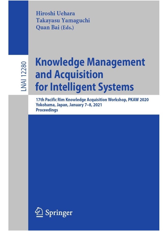 Knowledge Management and Acquisition for Intelligent Systems: 17th Pacific Rim Knowledge Acquisition Workshop, PKAW 2020, Yokohama, Japan, January 7-8, 2021, Proceedings 