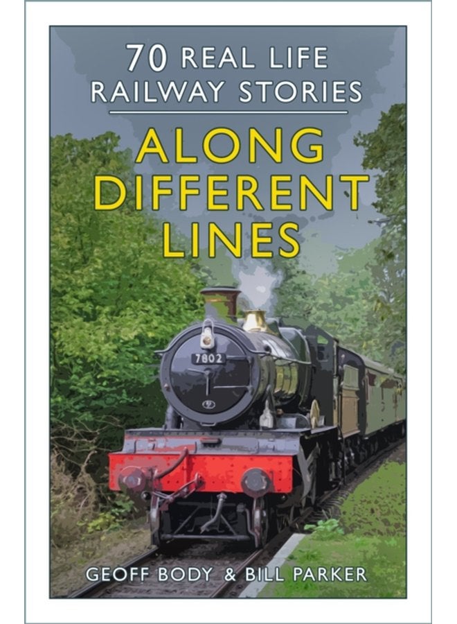 Along Different Lines 70 Real Life Railway Stories - Paperback