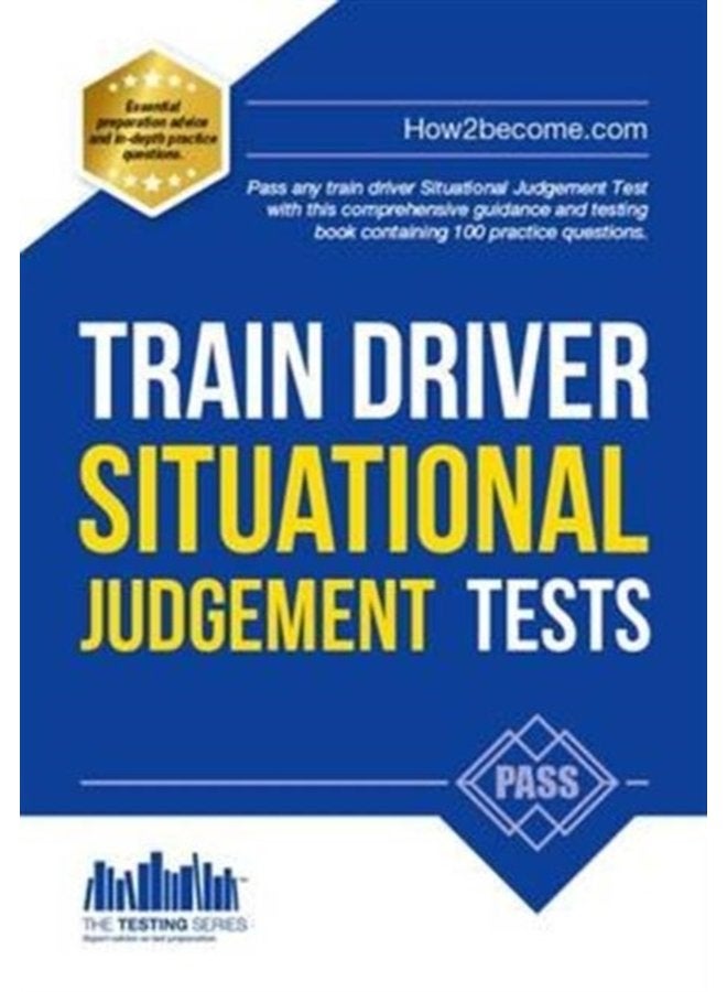Train Driver Situational Judgement Tests 100 Practice Questions to Help You Pass Your Trainee Train Driver SJT - Paperback
