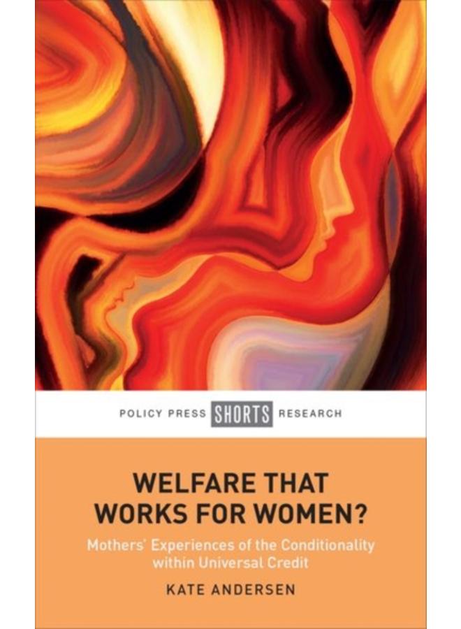 Welfare That Works for Women? : Mothers??? Experiences of the Conditionality within Universal Credit 