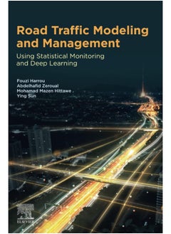 Road Traffic Modeling and Management: Using Statistical Monitoring and Deep Learning