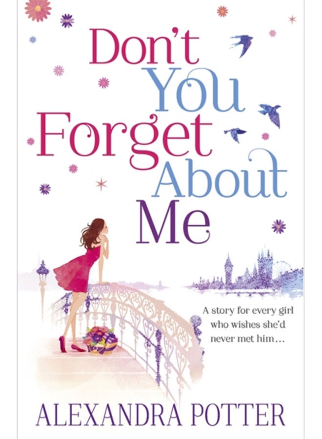 Don't You Forget About Me : An escapist, magical romcom from the author of CONFESSIONS OF A FORTY-SOMETHING F##K UP! 