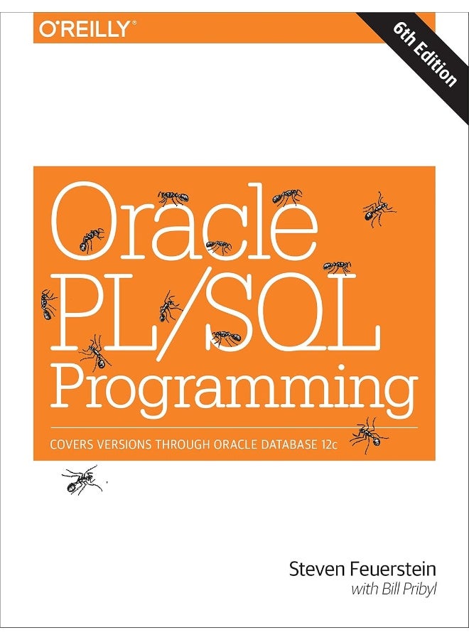 Oracle PL/SQL Programming: Covers Versions Through Oracle Database 12c
