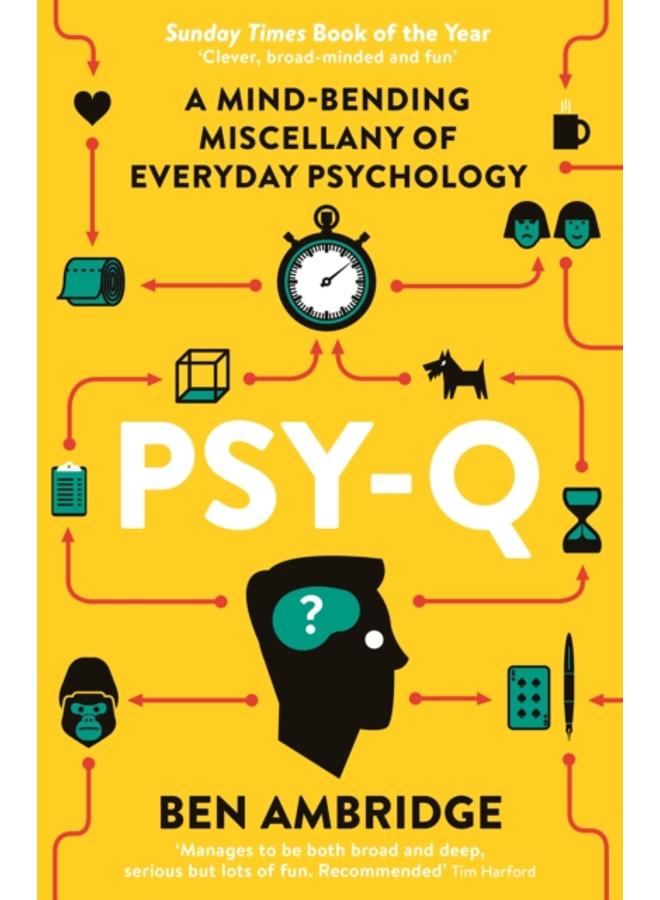 Psy-Q : A Mind-Bending Miscellany Of Everyday Psychology 