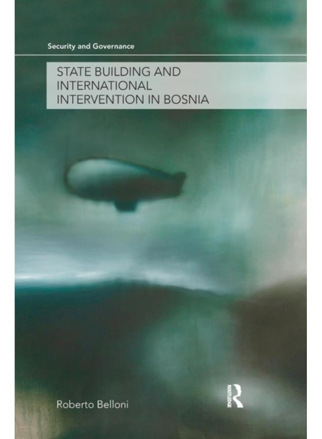 State Building and International Intervention in Bosnia 