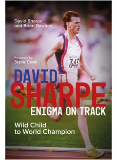 David Sharpe, Enigma on Track: Wild Child to World Champion
