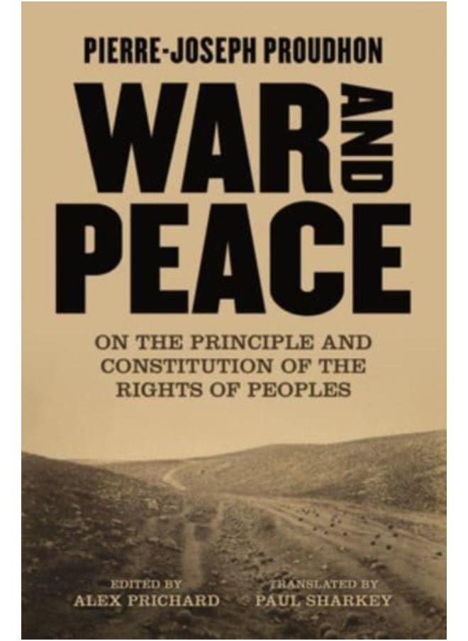 War And Peace : On the Principle and Constitution of the Rights of Peoples 