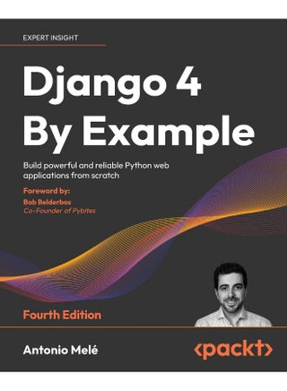 Packt Django 4 By Example - Fourth Edition: Build powerful and reliable Python web applications from scratch - pzsku/ZAB54CA37AC1859B28898Z/45/1748329122/bd5ed180-31ba-4b38-b433-8ae55a9e15bd