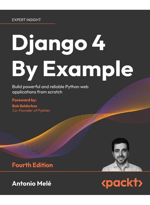 Packt Django 4 By Example - Fourth Edition: Build powerful and reliable Python web applications from scratch