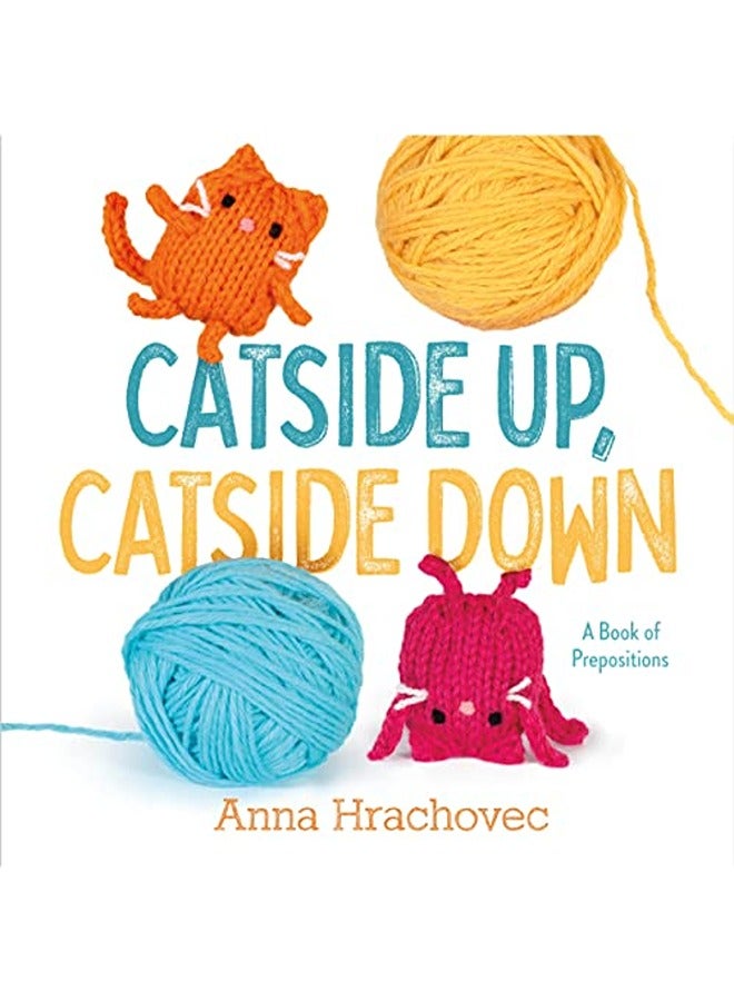 Catside Up Catside Down A Book Of Prepositions