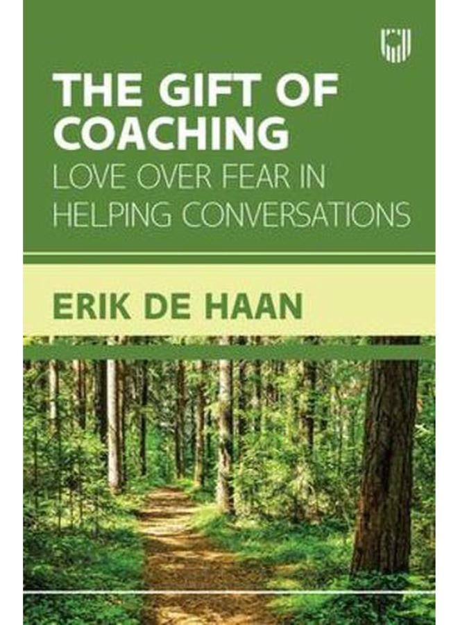 The Gift of Coaching  Love over Fear in Helping Conversations  Ed   1 