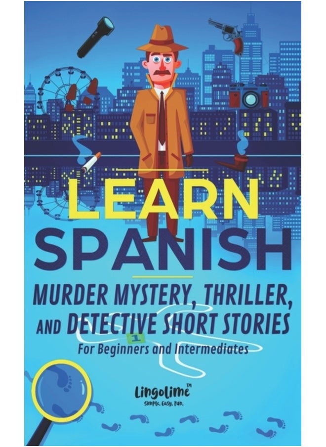 Learn Spanish : Murder Mystery, Thriller, and Detective Short Stories for Beginners and Intermediates 