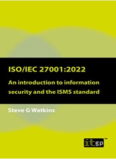 Iso/Iec 270012022 An Introduction To Information Security And The Isms Standard by Watkins, Steven Paperback 