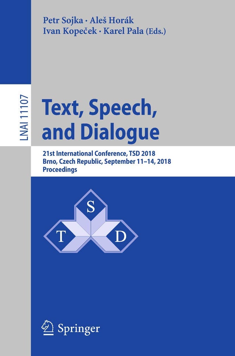 Text, Speech, and Dialogue: 21st International Conference, TSD 2018, Brno, Czech Republic, September 11-14, 2018, Proceedings