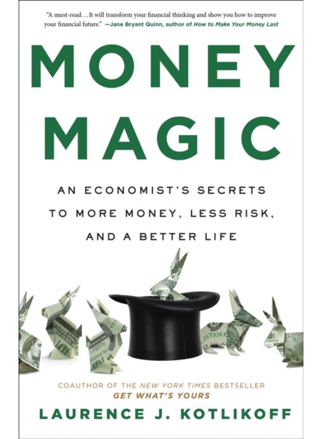 Money Magic : An Economist's Secrets to More Money, Less Risk, and a Better Life 