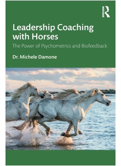 Leadership Coaching with Horses: The Power of Psychometrics and Biofeedback 