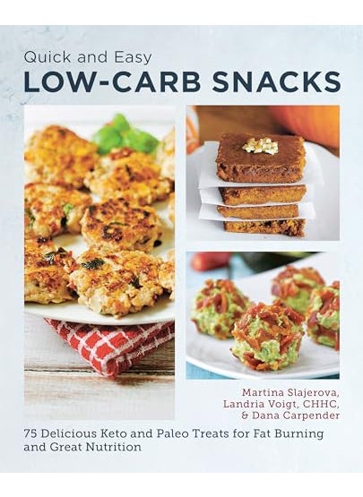 Quick and Easy Low Carb Snacks: 75 Delicious Keto and Paleo Treats for Fat Burning and Great Nutriti 