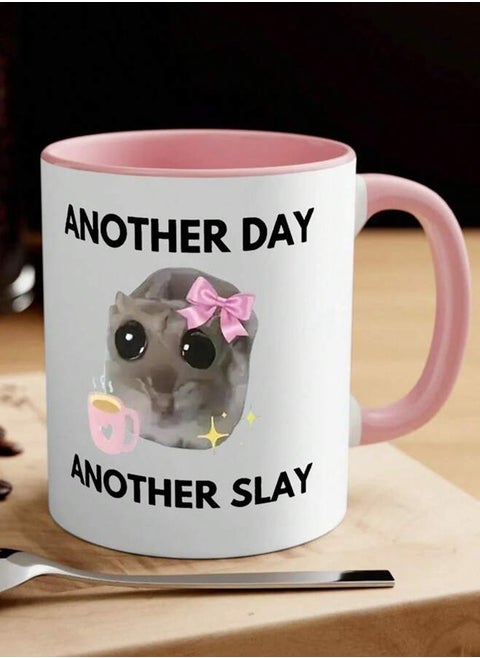 PRINTED DESIGN Another Day, Another Slay Sad Hamster Meme 11oz Ceramic Coffee Mug