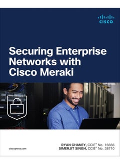 Securing Enterprise Networks with Cisco Meraki 