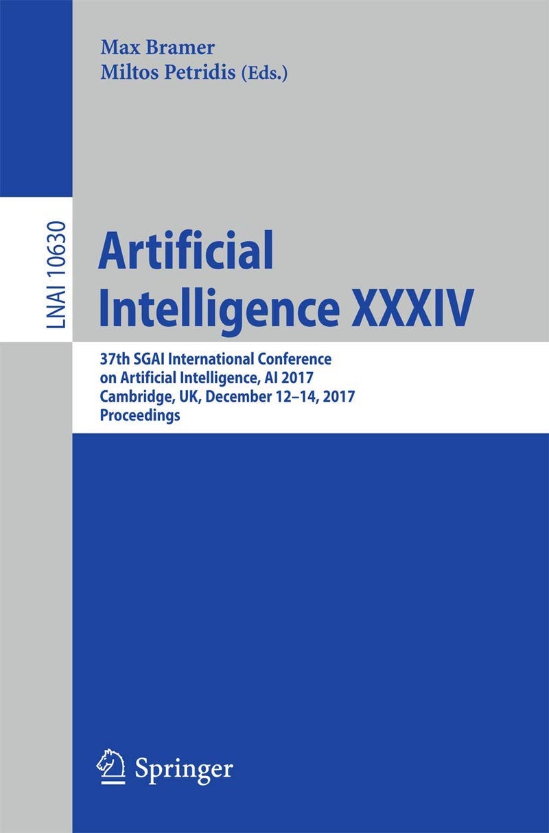 Artificial Intelligence XXXIV: 37th SGAI International Conference on Artificial Intelligence, AI 2017, Cambridge, UK, December 12-14, 2017, Proceedings 