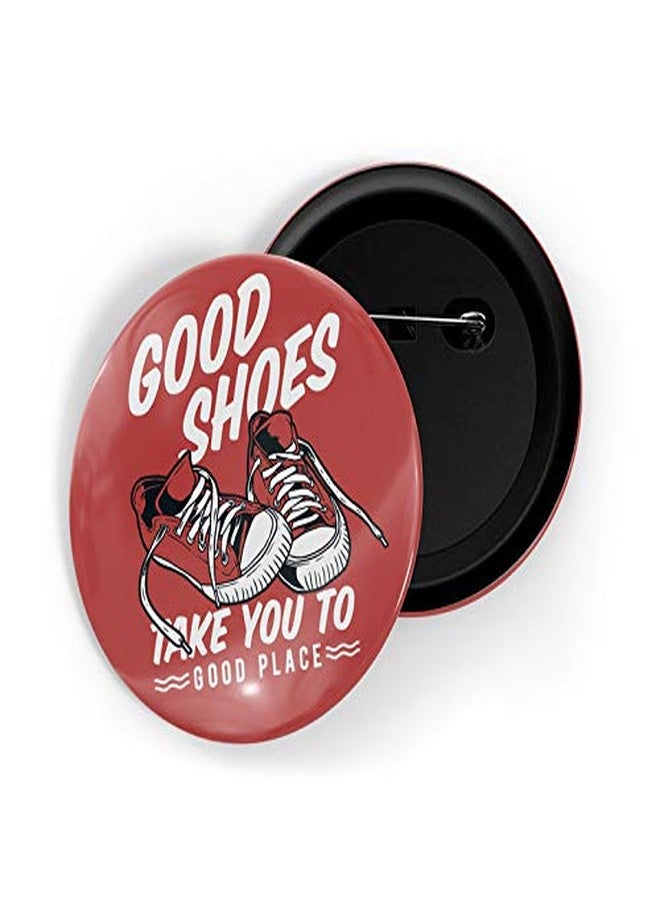 dhcrafts Pin Badges Sports Multicolour Good Shoes Take You to Good Place Glossy Finish Design Pack of 1 - Image 1
