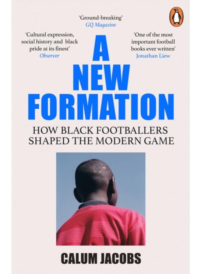 A New Formation : How Black Footballers Shaped the Modern Game 