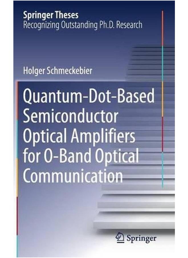 Quantum-Dot-Based Semiconductor Optical Amplifiers for O-Band Optical Communication (Springer Theses) 