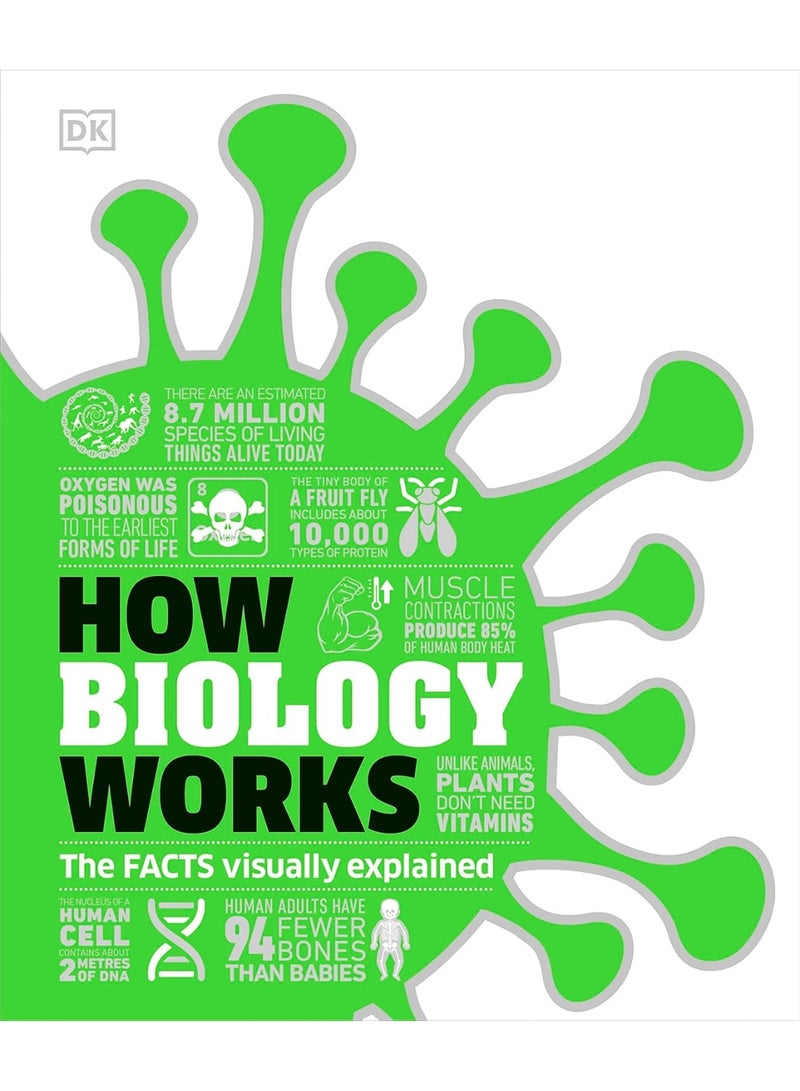 How Biology Works: The Facts Visually Explained (DK How Stuff Works)