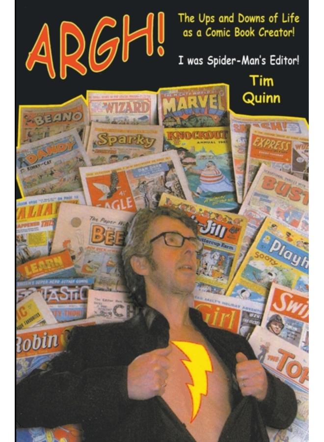 ARGH! : The Ups and Downs of Life as a Comic Book Creator: I was Spider-Man's Editor 