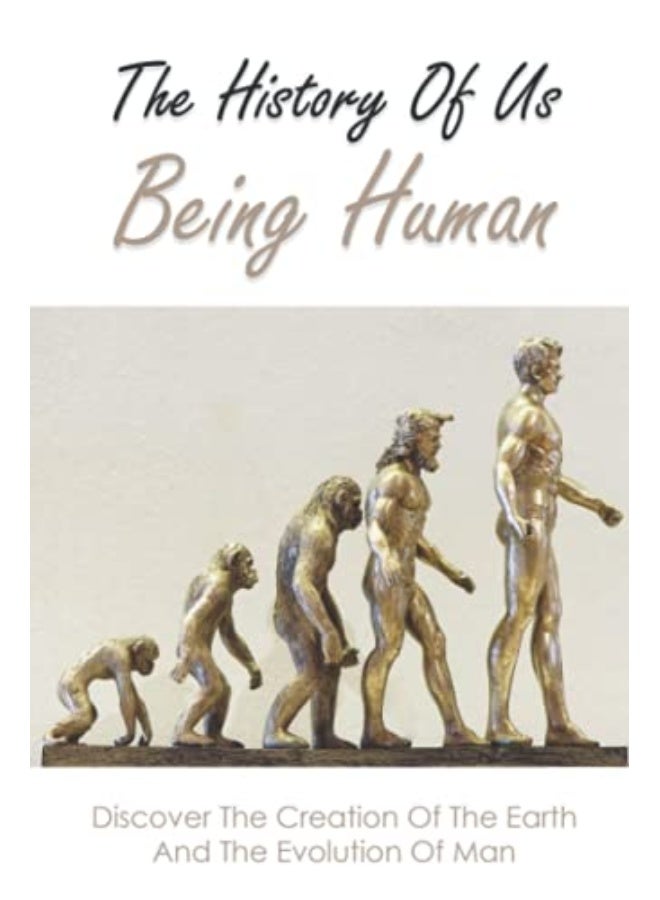 The History Of Us Being Human: Discover The Creation Of The Earth And The Evolution Of Man: Books On History Of Civilization - Image 2