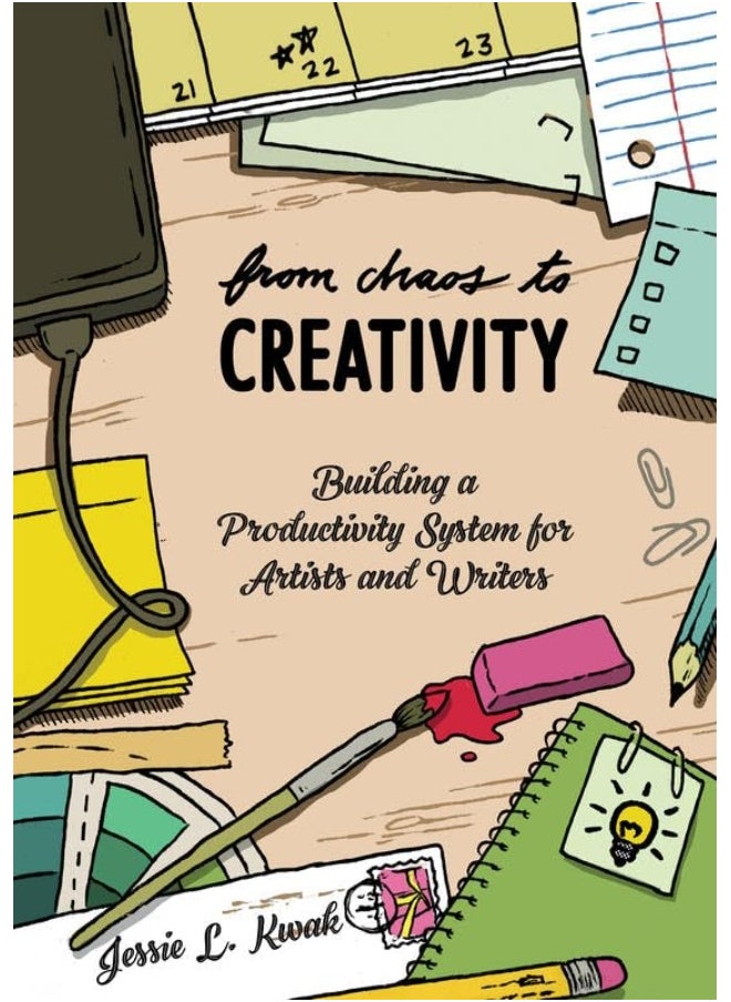 From Chaos To Creativity: Building a Productivity System for Artists and Writers 