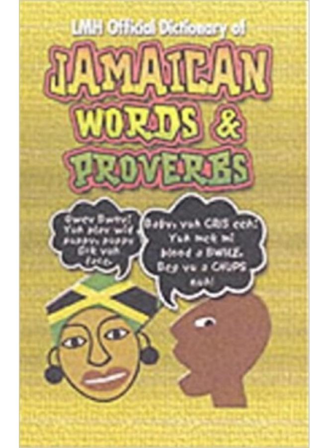 Lmh Official Dictionary Of Jamaican Words And Proverbs 