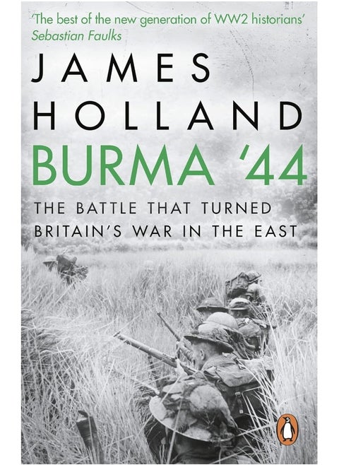 Burma '44: The Battle That Turned Britain's War in the East