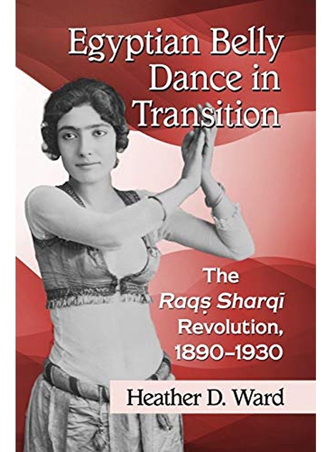 رقص البطن المصري في الانتقال: ثورة الرقص الشرقي، 1890-1930