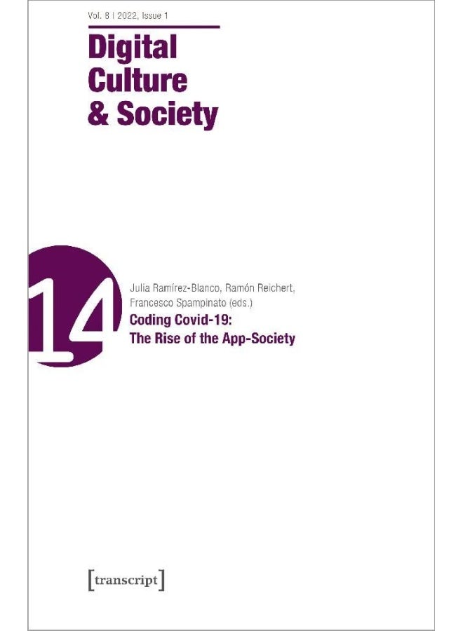Digital Culture & Society (DCS): Vol 8, Issue 1/2022 - Coding Covid-19: The Rise of the App-Society 