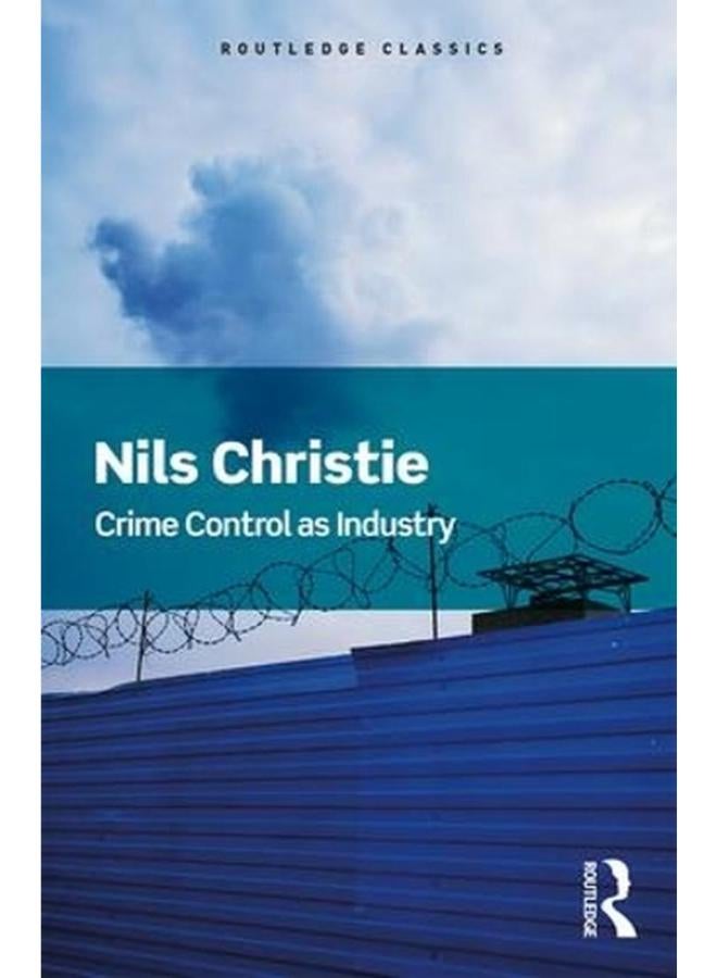 Crime Control As Industry  Towards Gulags  Western Style  Routledge Classics   Ed   1 