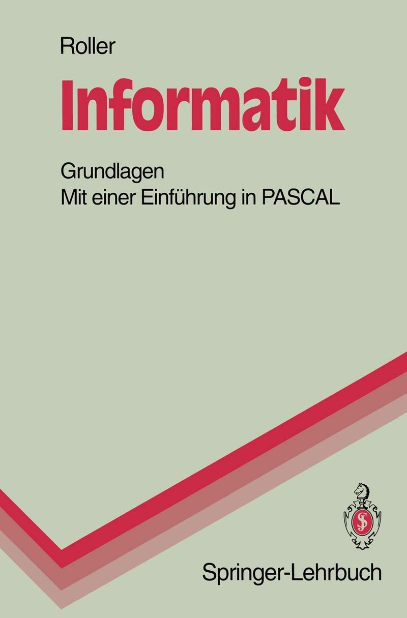 Informatik: Grundlagen Mit einer Einführung in PASCAL