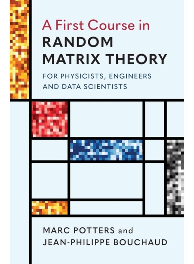 A First Course in Random Matrix Theory for Physicists Engineers and Data Scientists - Hardback