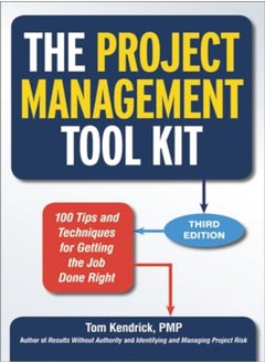 The Project Management Tool Kit 100 Tips And Techniques For Getting The Job Done Right 