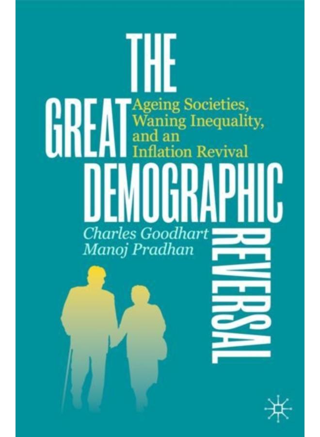 The Great Demographic Reversal : Ageing Societies, Waning Inequality, and an Inflation Revival