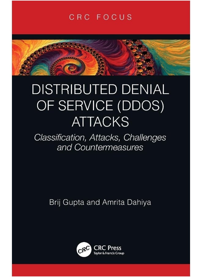 Distributed Denial of Service (DDoS) Attacks: Classification, Attacks, Challenges and Countermeasures 