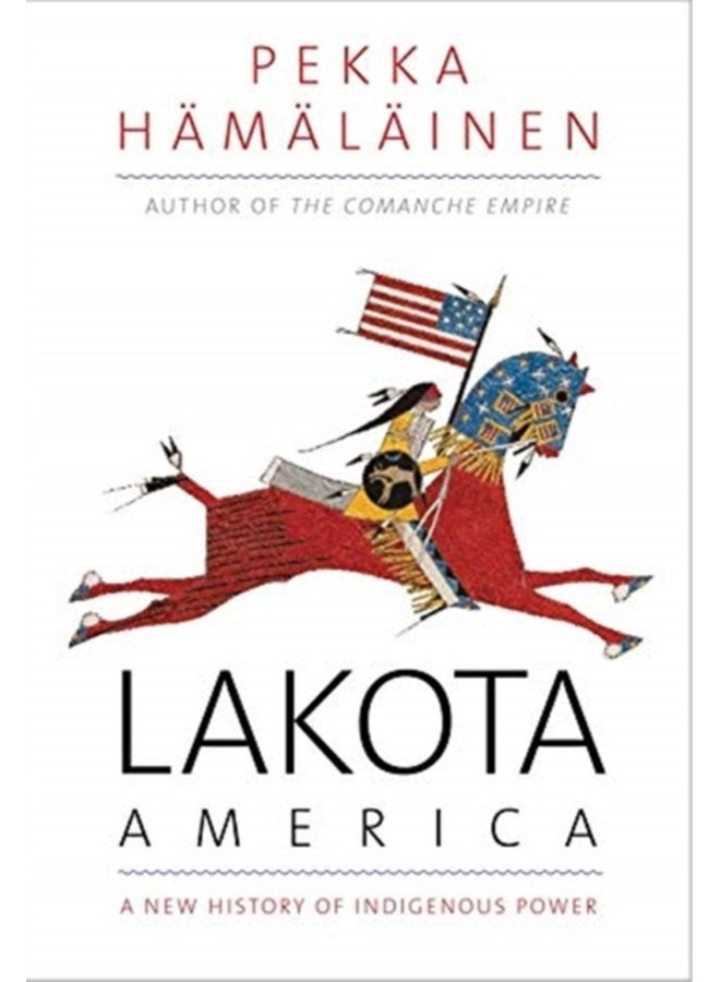 Lakota America A New History of Indigenous Power - Paperback