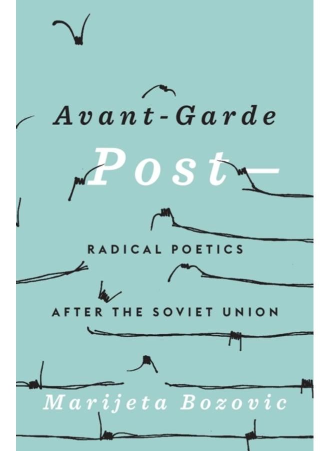 Avant-Garde Post??? : Radical Poetics after the Soviet Union