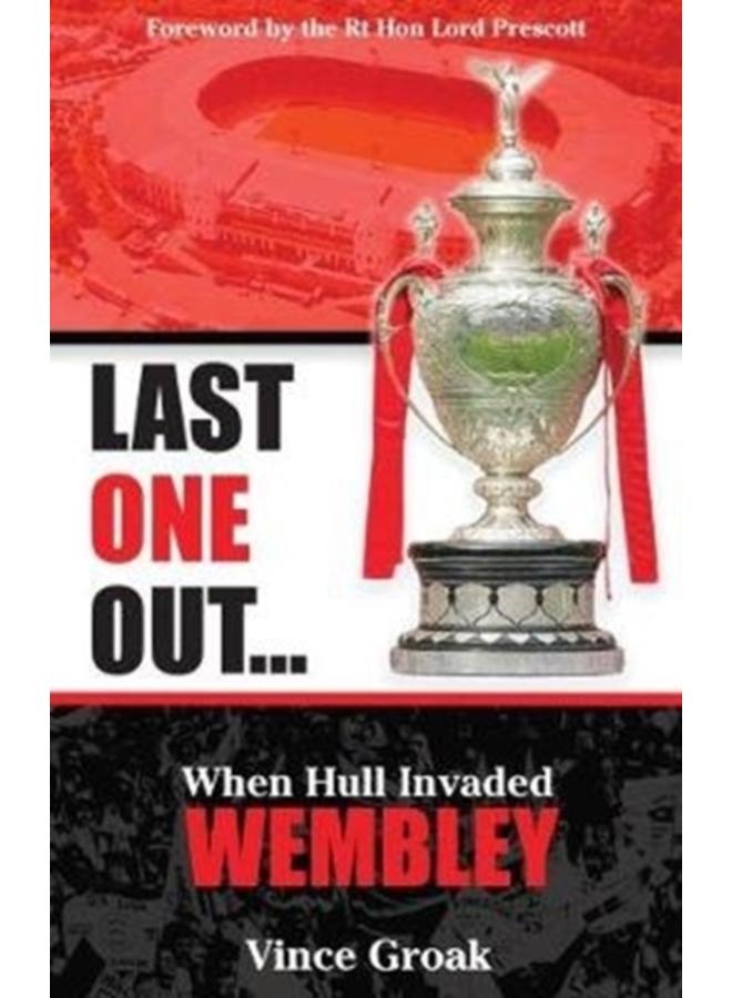 Last One Out : When Hull Invaded Wembley 