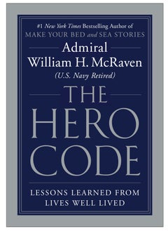 The Hero Code: Lessons Learned from Lives Well Lived 
